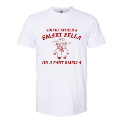 You’Re Either A Smart Fella Or A Fart Smella Softstyle CVC T-Shirt