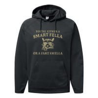 YouRe Either A Smart Fella Or A Fart Smella Funny Sarcastic Performance Fleece Hoodie