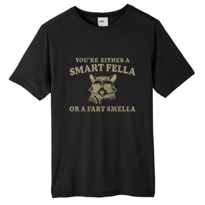 YouRe Either A Smart Fella Or A Fart Smella Funny Sarcastic Tall Fusion ChromaSoft Performance T-Shirt