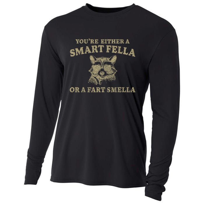 YouRe Either A Smart Fella Or A Fart Smella Funny Sarcastic Cooling Performance Long Sleeve Crew