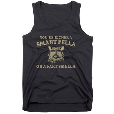 YouRe Either A Smart Fella Or A Fart Smella Funny Sarcastic Tank Top