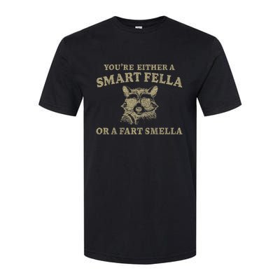 YouRe Either A Smart Fella Or A Fart Smella Funny Sarcastic Softstyle CVC T-Shirt