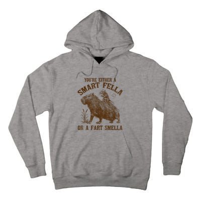 YouRe Either A Smart Fella Or A Fart Smella Tall Hoodie