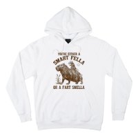 YouRe Either A Smart Fella Or A Fart Smella Hoodie