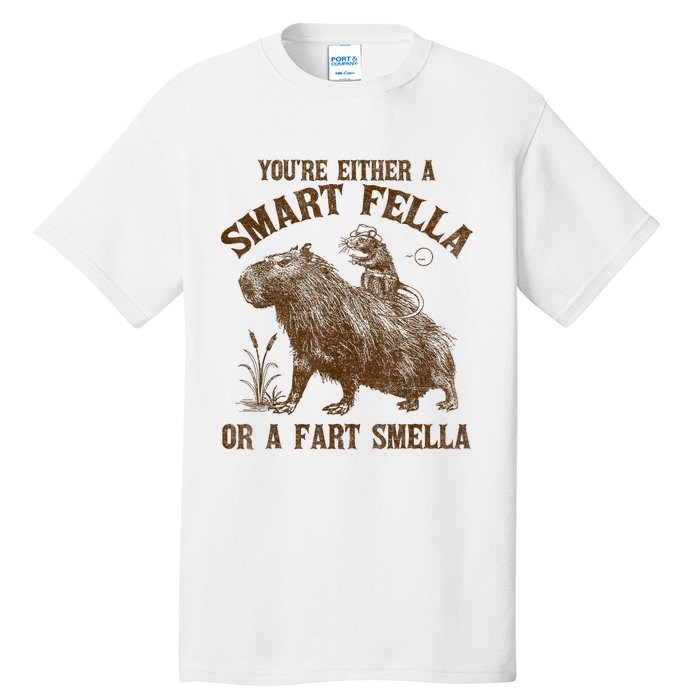 YouRe Either A Smart Fella Or A Fart Smella Tall T-Shirt