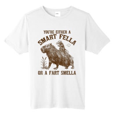 YouRe Either A Smart Fella Or A Fart Smella Tall Fusion ChromaSoft Performance T-Shirt