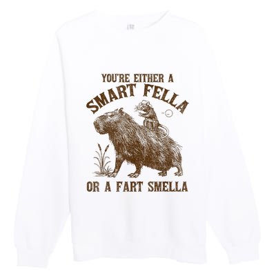 YouRe Either A Smart Fella Or A Fart Smella Premium Crewneck Sweatshirt