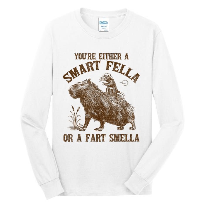 YouRe Either A Smart Fella Or A Fart Smella Tall Long Sleeve T-Shirt