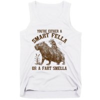 YouRe Either A Smart Fella Or A Fart Smella Tank Top