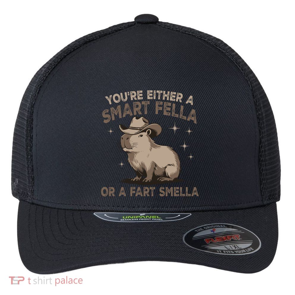 YouRe Either A Smart Fella Or A Fart Smella Flexfit Unipanel Trucker Cap