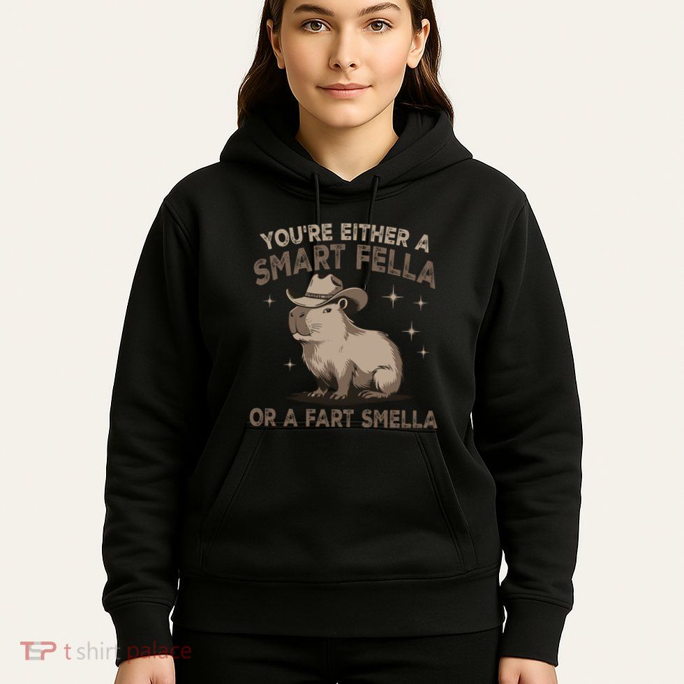 YouRe Either A Smart Fella Or A Fart Smella Hoodie
