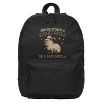 YouRe Either A Smart Fella Or A Fart Smella 16 in Basic Backpack