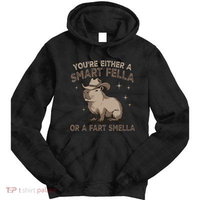 YouRe Either A Smart Fella Or A Fart Smella Tie Dye Hoodie