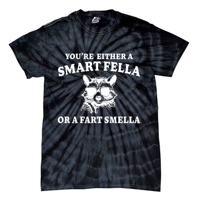Youre Either A Smart Fella Or A Fart Smella Funny Tie-Dye T-Shirt