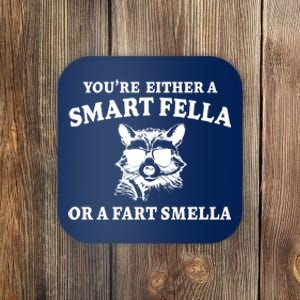 Youre Either A Smart Fella Or A Fart Smella Funny Coaster