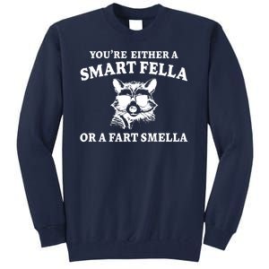 Youre Either A Smart Fella Or A Fart Smella Funny Tall Sweatshirt