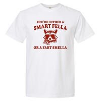 Youre Either A Smart Fella Or A Fart Smella Funny Garment-Dyed Heavyweight T-Shirt