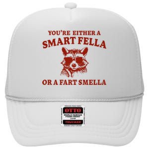 Youre Either A Smart Fella Or A Fart Smella Funny High Crown Mesh Back Trucker Hat