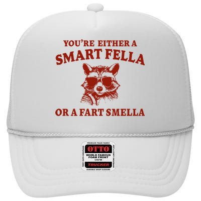 Youre Either A Smart Fella Or A Fart Smella Funny High Crown Mesh Back Trucker Hat