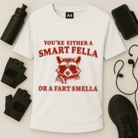 Youre Either A Smart Fella Or A Fart Smella Funny Cooling Performance Crew T-Shirt