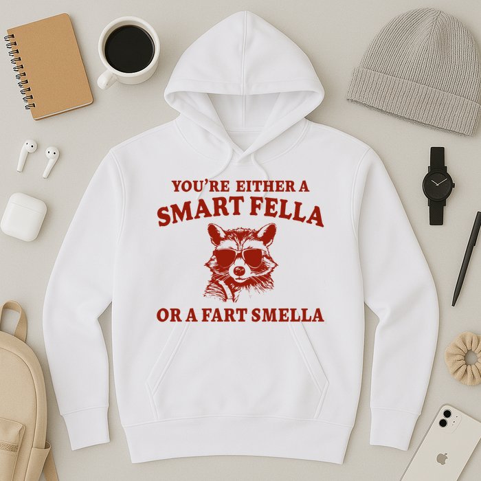 Youre Either A Smart Fella Or A Fart Smella Funny Hoodie