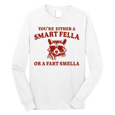 Youre Either A Smart Fella Or A Fart Smella Funny Long Sleeve Shirt