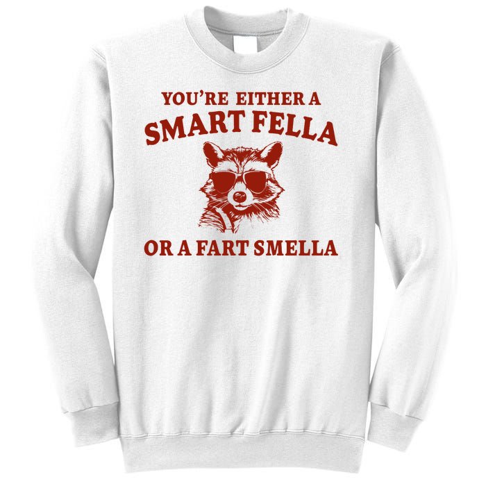 Youre Either A Smart Fella Or A Fart Smella Funny Sweatshirt