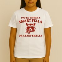 Youre Either A Smart Fella Or A Fart Smella Funny T-Shirt