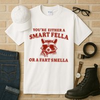 Youre Either A Smart Fella Or A Fart Smella Funny Tall T-Shirt