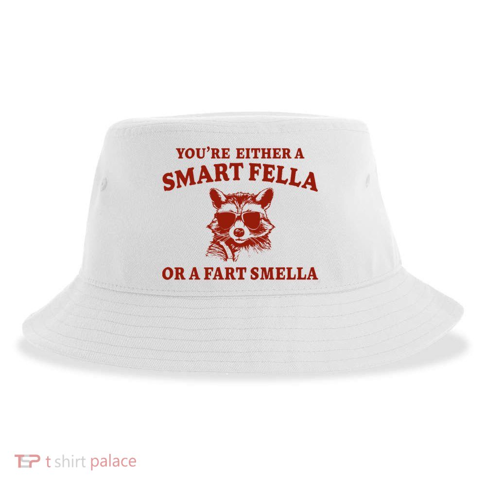 Youre Either A Smart Fella Or A Fart Smella Funny Sustainable Bucket Hat