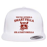 Youre Either A Smart Fella Or A Fart Smella Funny Flat Bill Trucker Hat