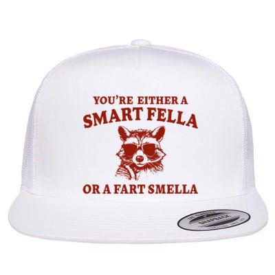 Youre Either A Smart Fella Or A Fart Smella Funny Flat Bill Trucker Hat