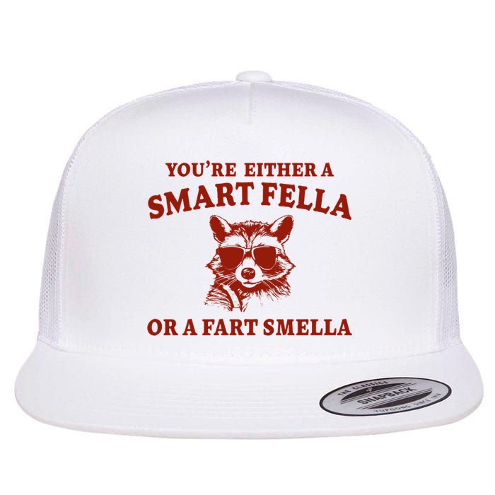 Youre Either A Smart Fella Or A Fart Smella Funny Flat Bill Trucker Hat