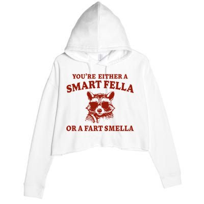 Youre Either A Smart Fella Or A Fart Smella Funny Crop Fleece Hoodie