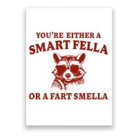 Youre Either A Smart Fella Or A Fart Smella Funny Poster