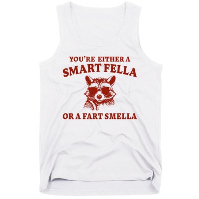 Youre Either A Smart Fella Or A Fart Smella Funny Tank Top