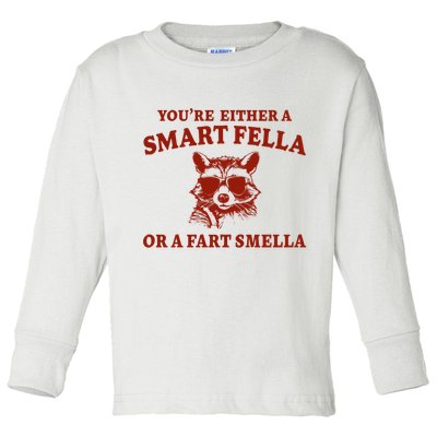 Youre Either A Smart Fella Or A Fart Smella Funny Toddler Long Sleeve Shirt
