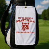 Youre Either A Smart Fella Or A Fart Smella Funny Golf Towel