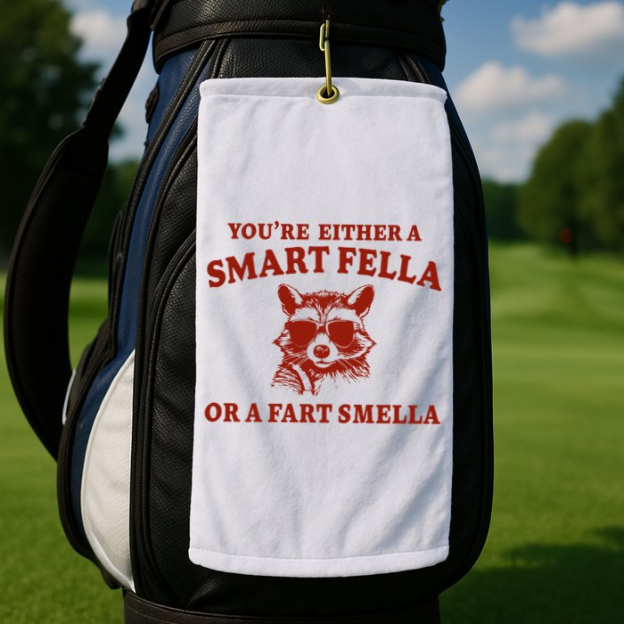 Youre Either A Smart Fella Or A Fart Smella Funny Golf Towel