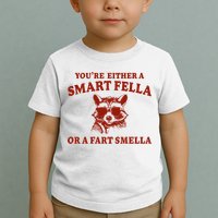 Youre Either A Smart Fella Or A Fart Smella Funny Toddler T-Shirt
