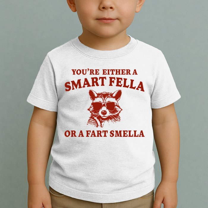 Youre Either A Smart Fella Or A Fart Smella Funny Toddler T-Shirt