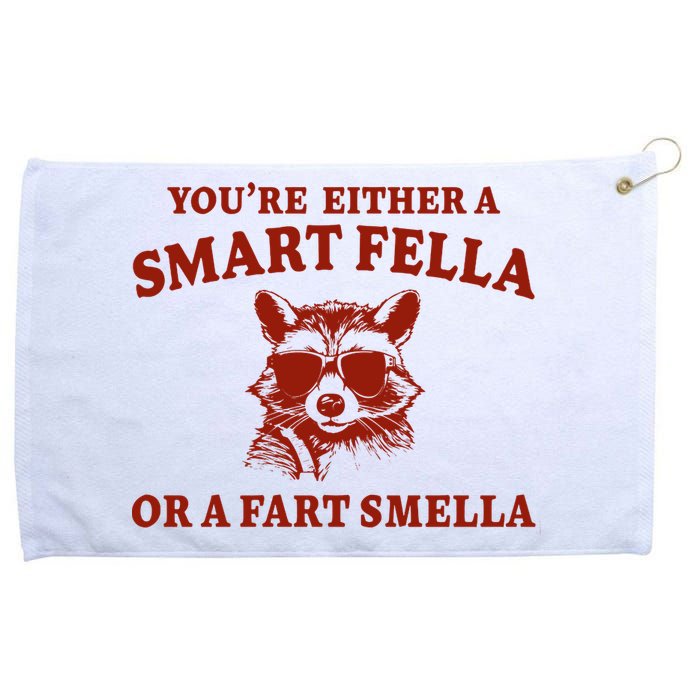 Youre Either A Smart Fella Or A Fart Smella Funny Grommeted Golf Towel