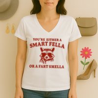 Youre Either A Smart Fella Or A Fart Smella Funny Women's V-Neck T-Shirt