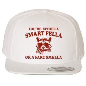 Youre Either A Smart Fella Or A Fart Smella Funny Wool Snapback Cap