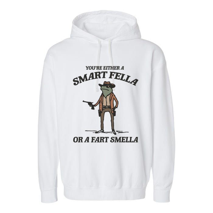 YouRe Either A Smart Fella Or A Fart Smella Vintage Frog Garment-Dyed Fleece Hoodie