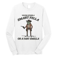 YouRe Either A Smart Fella Or A Fart Smella Vintage Frog Long Sleeve Shirt