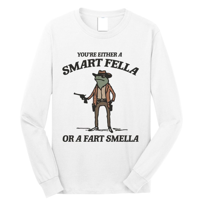 YouRe Either A Smart Fella Or A Fart Smella Vintage Frog Long Sleeve Shirt