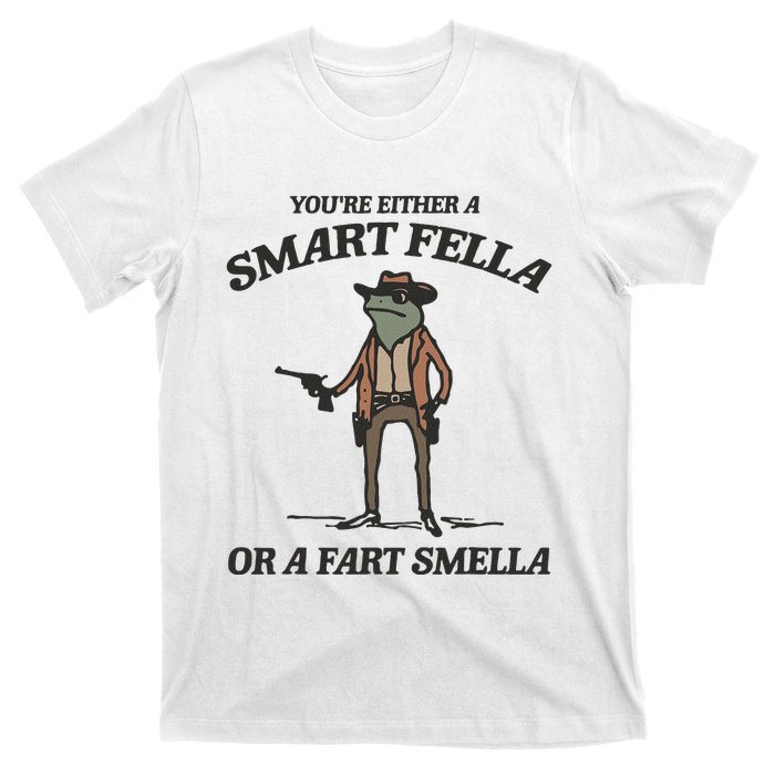 YouRe Either A Smart Fella Or A Fart Smella Vintage Frog T-Shirt