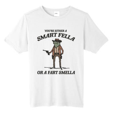 YouRe Either A Smart Fella Or A Fart Smella Vintage Frog Tall Fusion ChromaSoft Performance T-Shirt