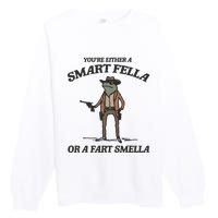 YouRe Either A Smart Fella Or A Fart Smella Vintage Frog Premium Crewneck Sweatshirt